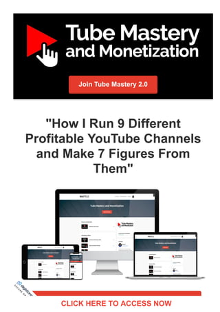 Join Tube Mastery 2.0
"How I Run 9 Different
Profitable YouTube Channels
and Make 7 Figures From
Them"
S
E
C
U
R
E
O
R
D
E
R
CLICK HERE TO ACCESS NOW
 