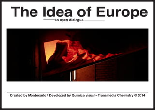 Montecarlo - 2015
The Idea of European open dialogue
 