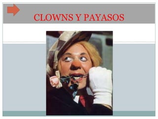 CLOWNS Y PAYASOS
 