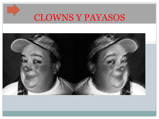CLOWNS Y PAYASOS
 