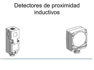 Detectores de proximidad
inductivos
 
