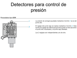 Detectores para control de
presión
 