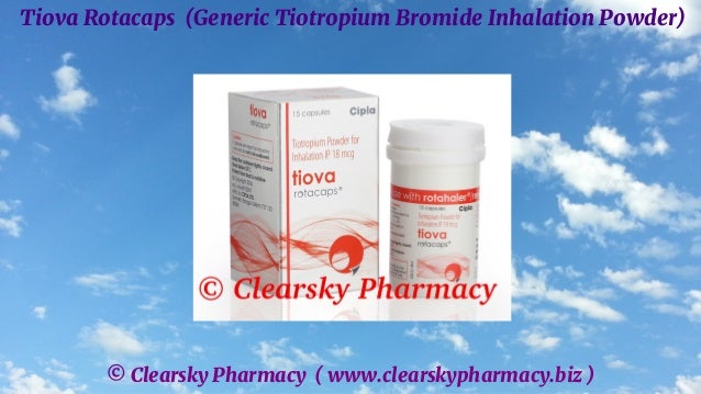 © Clearsky Pharmacy ( www.clearskypharmacy.biz )
Tiova Rotacaps (Generic Tiotropium Bromide Inhalation Powder)
 