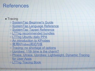 References

● Tracing
   ○ SystemTap Beginner's Guide
   ○ SystemTap Language Reference
   ○ SystemTap Tapset Reference
  ...