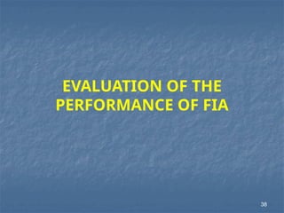 EVALUATION OF THE
PERFORMANCE OF FIA
38
 