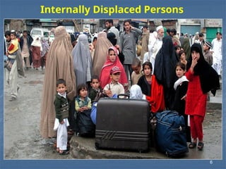 6
Internally Displaced Persons
 