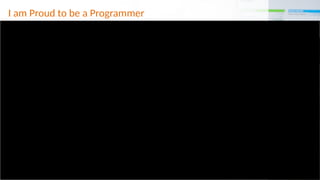 I am Proud to be a Programmer
 