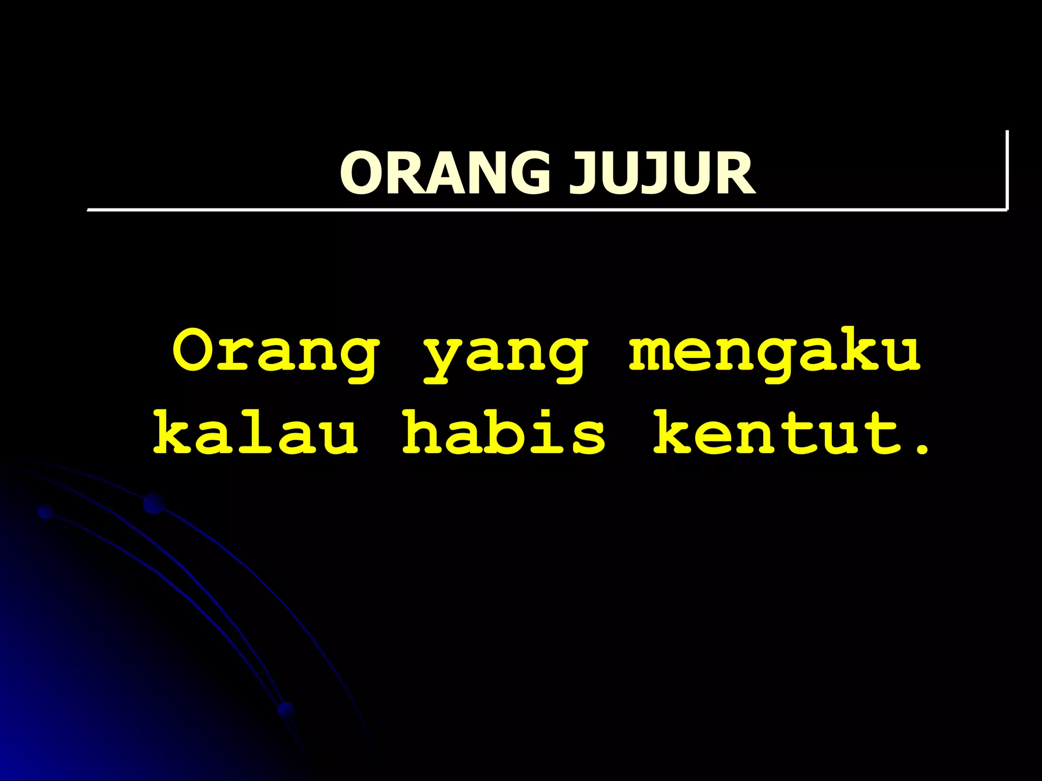Orang yang mengaku kalau habis kentut. ORANG JUJUR 