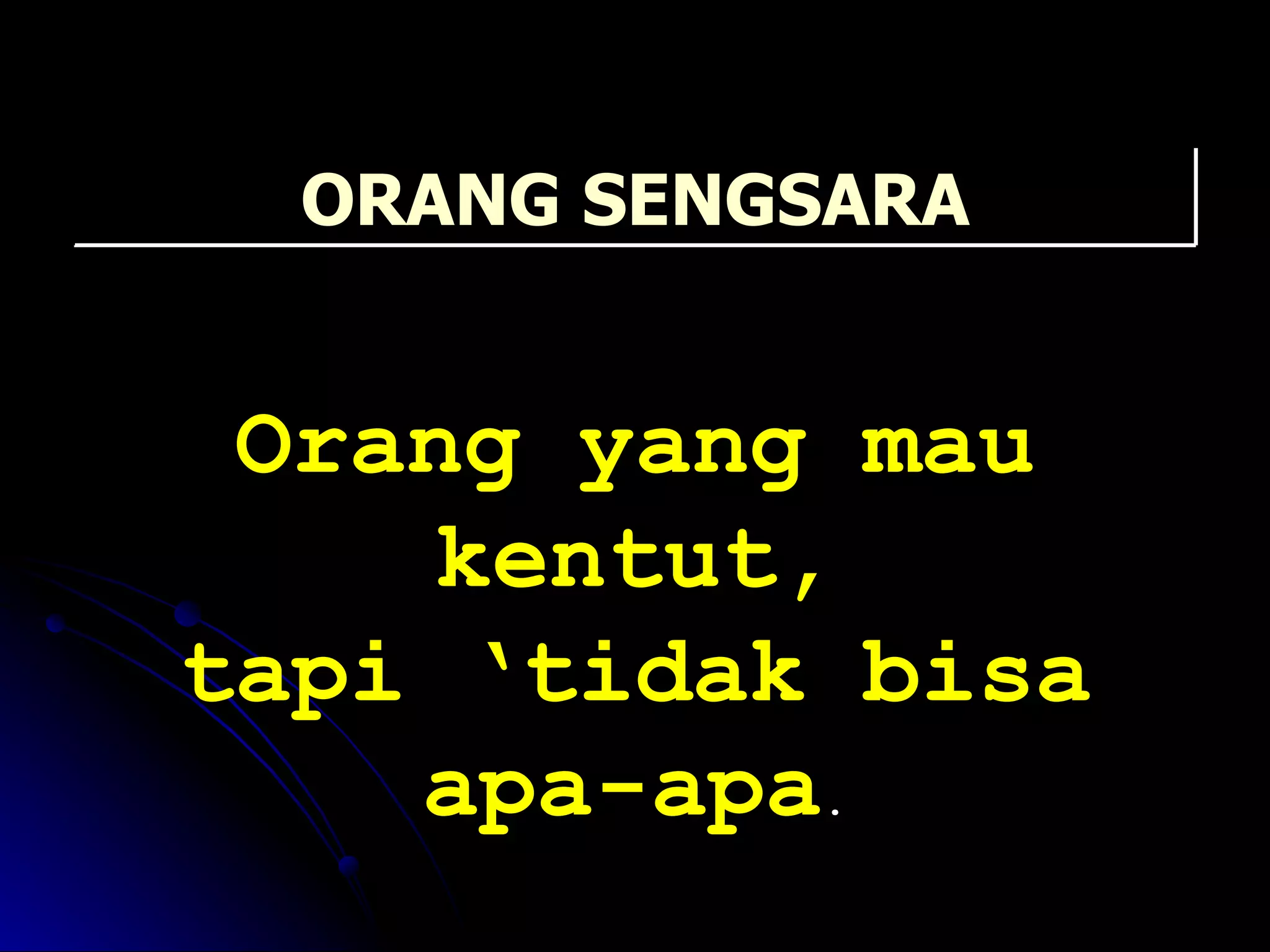 Orang yang mau kentut, tapi ‘tidak bisa apa-apa . ORANG SENGSARA 