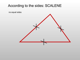 According to the sides: SCALENE
no equal sides
 