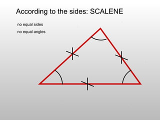 According to the sides: SCALENE
no equal sides
no equal angles
 