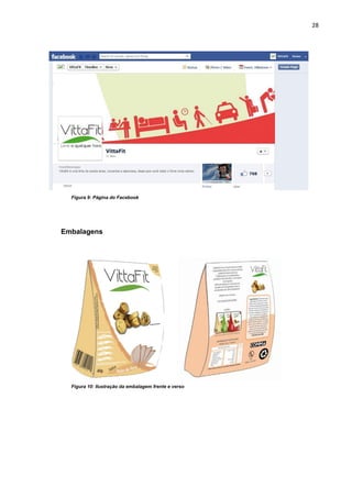 28




  Figura 9: Página do Facebook




Embalagens




  Figura 10: Ilustração da embalagem frente e verso
 