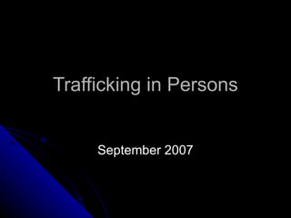 Trafficking in Persons September 2007 
