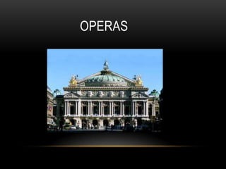 OPERAS
 