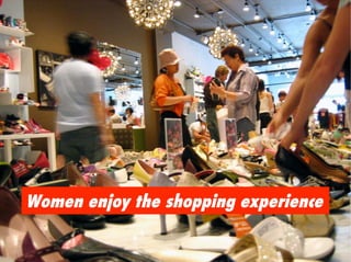 Women enjoy the shopping experience
 