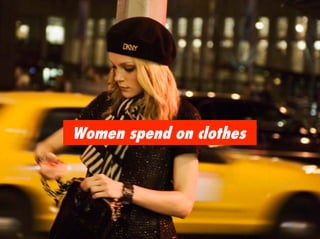 Women spend on clothes
 