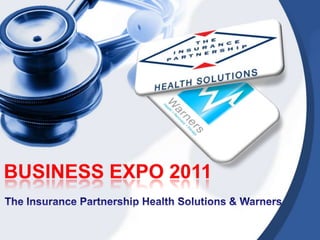 Business Expo 2011 The Insurance Partnership Health Solutions & Warners  