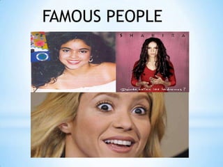 FAMOUS PEOPLE
 