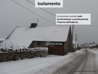 Isolamento
La struttura muraria isola
termicamente e acusticamente
l’interno dall’esterno
Leonardo © De Agostini Scuola
 