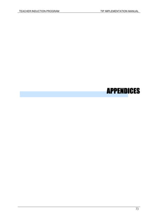 TEACHER INDUCTION PROGRAM TIP IMPLEMENTATION MANUAL
73
APPENDICES
 