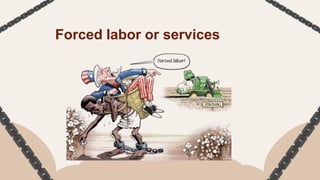 Forced labor or services
 