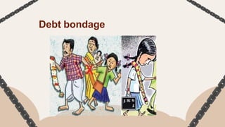 Debt bondage
 
