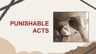 PUNISHABLE
ACTS
 