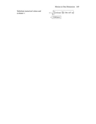 Motion in One Dimension 169
Substitute numerical values and
evaluate v: ( )( )
km/s06.2
m10738.1m/s63.1
2
3 62
=
×=v
 