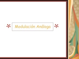 Modulación Análoga
 