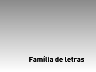 Família de letras
 