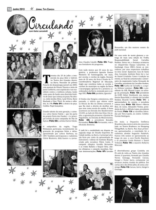 10 Jornal Tipo CariocaJunho 2013
T
ermina dia 20 de julho a tem-
porada da peça Alice e Gabriel,
no Teatro dos Grandes Atores,
na Barra. Vencedor do prêmio
Funarte de dramaturgia juvenil em 2005,
com poemas de Ulisses Tavares e texto de
Jaime Celiberto, esse espetáculo é um ma-
nifesto contra a violência urbana, tendo
como pano de fundo uma divertida histó-
ria de amor que começa na praia. No elen-
co, estão Jessika Alves, Land Vieira, Raira
Machado e Vitor Thiré. Às sextas e sába-
dos, às 19h. Foto 01: o elenco da peça.
Crédito: Popó Gonçalves.
Grande talento da nova geração, a canto-
ra e atriz Clarice Falcão – que faz parte
do projeto Porta dos Fundos – é a princi-
pal estrela da nova campanha do Pão de
Açúcar. Foto 02: a artista Clarice Falcão.
O subprefeito da região, Tiago
Mohamed, participou recentemente da
gravação do programa Deles e delas,
apresentado por Leleco Barbosa, na
CNT. Também participaram o radialista
Clóvis Monteiro, Alda Soares e a jorna-
lista Claudia Cataldi. Foto 03: Tiago,
nos bastidores do programa.
Com nada menos que 65 anos de ma-
gistério, a professora Ignezita Dantas
Monteiro foi homenageada, em maio,
por escolas e creches da região. Durante
mais de 20 anos, ela ficou à frente da 7ª
Coordenadoria Regional de Educação,
órgão que coordena todas as escolas e
creches do município na região da Barra
e Jacarepaguá. Ignezita foi a primeira co-
ordenadora da Barra, nomeada para o an-
tigo DEC. Foto 04: parabéns, Ignezita!
A Unidos das Vargens comemorou, mês
passado, a vitória que obteve entre
os blocos do Rio no último carnaval, o
que lhe dará o direito de desfilar ano
que vem como escola de samba. A festa
aconteceu na Estrada dos Bandeirantes
23.045, ao lado do Sítio das Zitas. Em ju-
nho, a agremiação promove o Quintal do
Pagodinho, na Estrada do Mineiríssimo.
Foto 05: o presidente Ronaldo
Fernandes; Foto 06: Fernandes, com a
eficiente diretoria.
O judô foi a modalidade em disputa na
segunda etapa do Desafio Esportivo do
Cidade Jardim, na Barra. A principal atra-
ção ficou por conta da apresentação de
instrutores e atletas do Instituto Reação,
criado pelo ex-judoca Flávio Canto. O
campeão olímpico Geraldo Bernardes
e as irmãs Rafaela e Raquel Silva, atle-
tas olímpicas e campeãs mundiais, fize-
ram demonstrações. Foto 07: Geraldo
Bernardes, um dos maiores nomes do
judô nacional.
Foi uma noite de muito glamour a en-
trega de mais uma edição do Troféu
Responsabilidade Social Carvalho
Hosken. Dessa vez, a festança aconteceu
no chiquérrimo Espaço Lamartine, no
Itanhangá. Cinco ONG’s foram as ven-
cedoras, por seus respectivos trabalhos
na área social: Apajocum, Casa de Santa
Ana, Curumim, Instituto Novo Ser e Lar
de Daniel Cristóvão. Como é tradição no
evento, ao final foi comemorado o aniver-
sário do empresário Carlos Fernando de
Carvalho, presidente da Carvalho Hosken.
Foto 08: Carlos de Carvalho e a espo-
sa, Heliana Lustman ; Foto 09: o pre-
sidente da AIB, Manuel Lopes, na entre-
ga da premiação; Foto 10: presidente
da CCBT, Delair Dumbosck, sua esposa,
Denise Bauerfeldt, e o diretor da Carvalho
Hosken, Ricardo Corrêa; Foto 11: a
apresentadora do evento, a jornalista
Leticia Levy; Foto 12: Edson e Márcia
Reis, do Lions; Alexandre Fontes, presi-
dente da Acir; e Alfredo Lopes, presidente
da Protel; Foto 13: as socialites lidera-
das por Vera Loyola, ao centro. Crédito:
Vicente Rodrigues.
Em maio, a Orquestra Sinfônica
Brasileira deu início à série de concertos
Jade, no Teatro Bradesco, no Shopping
VillageMall, na Barra. Nas duas primei-
ras apresentações, o convidado foi o
violinista alemão Augustin Hadelich.
Outros três nomes se apresentarão ao
longo do ano: o coro Pacific Boychoir
e os pianistas Linda Bustani e Daniil
Trifonov. Foto 14: o maestro Roberto
Minczuk.
O divertidíssimo grupo Comédia em
Pé está de volta ao Teatro dos Grandes
Atores. O quarteto, formado por Claudio
Torres Gonzaga, Fernando Caruso,
Smigol e Victor Sarro, certamente vai
arrancar muitas risadas do público. Em
cartaz até o dia 28 de julho, de sexta a do-
mingo. Foto 15: Caruso, Sarro, Smigol e
Gonzaga.
com Katia Lancelotti
01
02
03
14
15
16
20
19
18
17
 
