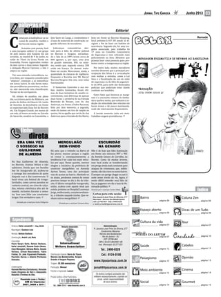 Jornal Tipo Carioca Junho 2013 03
Editorial
C
omeçam a multiplicar-se os
casos de assaltos, roubos e
furtos em nossa região.
Armados com pistola, fuzil
e uma escopeta calibre 12, um grupo
de pelo menos sete homens fez um
arrastão, na manhã de 9 de junho, na
saída do Túnel da Grota Funda em
Guaratiba. Foram registrados roubos
de dois carros e duas motos. Segundo
o delegado Marcos Cipriano, o fato é
atípico na região.
Por uma estranha coincidência, ou-
tros fatos, por enquanto considerados
“atípicos”, começam a se intensificar
em nosso bairro. Se não forem toma-
das providências preventivas, em bre-
ve, não merecerão esta classificação.
Tornar-se-ão corriqueiros.
Há relatos de assaltos, em pleno
dia, na ciclovia perto do Alfabarra, em
ponto de ônibus da Glaucio Gil, roubo
de bicicleta do bicicletário em frente
ao supermercado Zona Sul do Recreio
etc. Em Vargem Grande, em menos de
um mês, já houve arrastão na Estrada
do Sacarrão, assaltos na Cascatinha, a
dois bares no Largo, a condomínios e
a lojas de materiais de construção, se-
gundo informes de moradores.
Lideranças comunitárias aler-
tam para a falta de efetivo policial
no Recreio e Vargens, estranhan-
do o fato de as UPPs terem cerca de
800 agentes e, por aqui, uma área
de grande extensão, 400, no máxi-
mo, sendo que, segundo consta, 200
estão em licença. Os demais traba-
lham em escala. Mencionam, ainda, a
quantidade de câmaras de vigilância.
Enquanto a Rocinha tem 80, Barra/
Recreio/Vargens têm oito, nem todas
funcionando.
O humorista Castrinho e sua mu-
lher, Andréa Guimarães, foram víti-
mas de duas tentativas de assalto re-
centemente, com diferença de apenas
duas horas: a primeira foi na Estrada
Benvindo de Novaes, com Av. das
Américas, em frente à Video Nacional,
feita por dois menores; a segunda,
onde ela tomou um tiro de raspão no
queixo, foi na agulha que vai da Av. das
Américas para a Estrada do Rio Morto,
Os textos e artigos assinados não
refletem necessariamente a opinião do
jornal, sendo responsabilidade
de seus autores.
www.tipocarioca.com.br
Administração:
R. Januário José Pinto de Oliveira, 277
Condomínio Maramar
Recreio dos Bandeirantes
Rio de Janeiro - RJ
CEP: 22790-864
CNPJ: 03.072.362/0001-86
Insc. Municipal: 02.577.631
Tel.: 2490-0328
Cel.: 9124-0185
jornal@tipocarioca.com.br
página 10página 07
Ramade
Bairro
página 04
Gourmet
página 15
Social
página 14
Tour
página 07
Paisagismo
página 13
Meio ambiente
página 13
Cinema
página 14
bem em frente ao Recreio Shopping,
local próximo à 42ª DP, aonde se di-
rigiam a fim de fazer um boletim de
ocorrência. Segundo ele, foi uma tra-
gédia anunciada, pois trabalha há
17 anos no Conselho Comunitário
de Segurança e vem cobrando mais
policiamento na área. Adiantou que
planeja fazer uma passeata para pro-
testar contra a insegurança na região.
Por outro lado, muitos moradores
ouvidos disseram que a principal pre-
ocupação das blitze é a arrecadação
com multas a veículos, como a Lei
Seca e a fiscalização do uso do cinto
de segurança ou da falta de pagamen-
to do IPVA, para onde são deslocados
policiais que poderiam estar dando
combate aos bandidos.
Outro fator que favorece os margi-
nais é o excessivo número de lomba-
das e quebra-molas, que induzem à re-
dução da velocidade dos veículos em
locais ermos e de pouco movimento,
onde são inteiramente dispensáveis.
A tensão aumenta cada vez mais.
Cidadãos exigem providências.
Dicas de um Tudo
página 06
Colunistas:
Paulo Sergio Valle, Nelson Barboza,
Katia Lancelotti, Rosane Castro Neves,
Cleci Meneghel, Adriana Mello, Donato
Velloso, Gilvan Nascimento, Fábio
Freitas, Dr. José Figueiredo Penteado,
Paulinho Barros e Alberto Peribanez
Gonzalez.
Diretora: Katia Lancelotti | Reg.26340
Reportagem: Gustavo Loio
Revisão: Nelson Barboza
Distribuição: André Luiz Neto
Veículo associado:
International
Writers Association
Premiado com o Troféu
AIB de Imprensa
2007, 2009 e 2011
Cabelos
página 12
Opinião
página 13
Coluna Zen
página 06
Espaço aberto
página 06
Colaborações:
Ramade Martins (Caricaturas), Reinaldo
Costa (Enigmas do Rei) e Alessandro
Rosalino (Tirinhas do Ale).
Distribuição Gratuita: Barra da Tijuca,
Recreio dos Bandeirantes, Vargem
Grande e Vargem Pequena.
Tiragem: 20.000 exemplares
Publicação: Mensal
Fotolito e Impressão: Lance!
Projeto Gráfico e Arte Publicitária:
Saúde
página 12
Cultura da vida
página 07
ERA UMA VEZ
O SOSSEGO NA
GUILHERME
DE ALMEIDA
Na Rua Guilherme de Almeida,
no Recreio, éramos felizes e não
sabíamos. Desde que um bendito
bar foi inaugurado ali, acabou-se
o sossego dos moradores de parte
daquela rua e das transversais. O
local virou um festival de irregu-
laridades, como carros parados no
canteiro central, em cima de calça-
das, música eletrônica alta até de
manhã, inclusive durante a sema-
na. Isso sem falar nas constantes
brigas. Um verdadeiro caos.
Enviado por e-mail por Carla Pellegrini.
MERGULHÃO
BEM-VINDO
Há anos que o trânsito na Barra só
faz piorar, mesmo porque a região
só cresce e, consequentemente, a
tendência é ter cada vez mais veícu-
los por aqui. Nesse quesito, merece
elogios a iniciativa da prefeitura de
construir mergulhões na Avenida
Ayrton Senna, uma das principais
vias de acesso ao bairro. Abolindo-se
os sinais, perdemos menos do nosso
precioso tempo no dia a dia do trân-
sito. O último mergulhão inaugurado,
então, acabou com aquele sinal que
existia próximo ao Hospital Lourenço
Jorge, melhorando, consideravelmen-
te, o trânsito naquele trecho. Que ve-
nham outros mergulhões!
Enviado por e-mail por Carmen Alves.
Rua Januário José Pinto de Oliveira, 277
Maramar - Recreio dos Bandeirantes
CEP: 22790-864 - FAX: 2490-0328
e-mail: jornal@tipocarioca.com.br
Cartas para esta seção:
ESCURIDÃO
NA GENARO
Não é de hoje que falta iluminação
em frente aos números 897 e 901
da Avenida Genaro de Carvalho, no
Recreio. Como há muitas árvores,
esse local acaba se transformando
em perigo ainda mais constante para
ataques de criminosos, que, infeliz-
mente,nãosãorarosnonossobairro.
É sempre um perigo chegar ou sair à
noite nesse trecho da via. Agora, é
muito difícil entender essa falta de
luz, se pagamos em dia a taxa de ilu-
minação pública.
Enviado por e-mail por Carlos Vilela.
 
