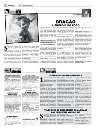 06 Jornal Tipo CariocaJunho 2013
ADVOGADO NO CARIBE
Um advogado e um engenheiro estão
pescando no Caribe. O advogado
comenta:
– Estou aqui porque minha casa foi
destruídanumincêndio,comtudoque
estava dentro. O seguro pagou tudo.
– Que coincidência! – diz o
engenheiro. – Minha casa também foi
destruída num terremoto. A perda foi
total e o seguro também pagou tudo.
O advogado olha intrigado para o
engenheiro e pergunta:
– Como você faz para provocar um
terremoto?
EXTERMINADOR
DE POLÍTICOS
Numa noite escura, voltando de uma
carreata pelo interior, um dos ônibus,
lotado de políticos sai da pista, capota
duas vezes e cai numa fazenda. O
fazendeiro acorda assustado e vai ver
o que aconteceu. Ao se deparar com
aquela terrível visão, rapidamente
começa a cavar um buraco, onde
enterra os corpos. Alguns dias depois,
um investigador bate à sua porta e faz
várias perguntas sobre o acidente.
– E onde estão os políticos?
– Eu os enterrei naquela cova ali!
– Mas estavam todos mortos? –
espanta-se o policial.
– Bem... alguns diziam que não... mas
o senhor sabe como os políticos são
mentirosos!
SEM INCOMODAR
O médico pergunta à mulher:
– Você costuma ter relações durante
o dia?
– Pelo menos duas vezes ao dia.
–Eduranteoato,falacomseumarido?
– Não. Ele não gosta que eu ligue
para o serviço dele.
OUTRO TRAGO
O cara vai procurar um médico, pois
não está se sentindo bem. Quando o
doutor diz que o problema é que ele
está bebendo demais, ele explica:
– Que é isso, doutor? Eu não bebo
quase nada. Só bebo um trago.
– Um trago, mas o senhor é um
alcoólatra!
– Eu só bebo um traguinho. Acontece
que quando eu bebo um trago viro
outro homem. E o outro, doutor, é
um tremendo pinguço!
A MORTE DO
ÚLTIMO A SABER
Um casal tinha quatro filhos homens.
Os três mais velhos eram altos, ruivos
e de pele clara, enquanto o mais novo
tinha cabelo preto, olhos escuros e
era baixo. Após uma longa doença,
o pai estava em seu leito de morte.
Virando-se para a mulher, perguntou,
num sussurro:
– Querida, antes de eu morrer, seja
sincera comigo. Nosso caçula é
mesmo meu filho?
A m u l h e r r e s p o n d e u
carinhosamente:
– Juro por tudo que há de mais
sagrado que ele é seu filho.
Com isso, o homem morreu em
paz. A mulher fechou-lhe os olhos e
murmurou:
– Graças a Deus ele não perguntou
sobre os outros!
Rua Januário José Pinto de Oliveira, 277
Maramar - Recreio dos Bandeirantes
CEP: 22790-864 - FAX: 2490-0328
e-mail: jornal@tipocarioca.com.br
Cartas para esta seção:
COMO CONFIGURAR O IPHONE 5
1
. No seu aparelho, acesse
Ajustes.
2. Entre as opções de ajus-
te, selecione Mail, Contatos,
Calendários.
3. Selecione Adicionar conta...
4. Selecione Conta do Mail.
5. Selecione a opção Outra.
6. Na tela que abrir, preencha os
campos da seguinte forma: Nome:
insira o nome de exibição desejado;
Endereço: coloque seu endereço de
e-mail Terra; em seguida, digite a
senha do e-mail. Descrição: serve
para você digitar o nome da conta
configurada; desta forma, você pode
diferenciá-la de outras contas confi-
guradas. Após preencher os dados,
toque em Seguinte para continuar.
7. Selecione a opção IMAP para
sincronizar todas as pastas de seu
e-mail no seu iphone ou selecione
POP para baixar as mensagens da
caixa de entrada.
8. Mais abaixo na tela do seu iphone,
insira os dados do Servidor de Correio
de Entrada; se você optou por confi-
gurar IMAP, insira em Nome do host
o endereço imap.terra.com.br. Se você
optou pelo servidor POP, ponha pop.
provedor.com.br. Coloque seu nome
de usuário (sem @provedor.com.br) e
a respectiva senha logo abaixo.
9. Mais abaixo da tela, escreva os da-
dos do Servidor de Correio de Saída:
em Nome do host o endereço smtp.
provedor.com.br. Bote seu nome de
usuário (sem @provedor.com.br) e a
respectiva senha logo abaixo. Toque
em Seguinte.
10. Aparecerá duas vezes a men-
sagem de confirmação abaixo.
Selecione Sim nas duas vezes.
11. Aguarde o sistema realizar a ve-
rificação necessária. Após, selecio-
ne Salvar.
12. Na tela seguinte, selecione
Salvar para concluir.
13. Ao concluir, toque sobre a conta
configurada.
14. Na tela do seu iphone, desça
até localizar as informações do
Servidor de Correio de Saída e cli-
que em smtp.provedor.com.br.
15. Na próxima tela, toque em
Ativado.
16. Confira a configuração e confir-
me se em Porta do servidor consta
a porta 587 que é a porta de envio
correta. Caso esteja aparecendo ou-
tra porta, clique sobre ela e apague-
-a, após digite 587. Aperte OK.
17. Toque no nome da conta, para vol-
taràtelacomasinformaçõesdaconta.
18. Para finalizar as configurações,
dê OK.
TELEFONES DE EMERGÊNCIA DE ALGUMAS
DAS PRINCIPAIS VIAS DO RIO
S
abia que, se o seu carro en-
guiçar em determinadas
vias do Rio de Janeiro, você
não pode chamar rebo-
que particular? Em locais como a
Linha Amarela, a Linha Vermelha
e a Autoestrada Lagoa-Barra, os
reboques das seguradoras não são
autorizados a socorrer.
Veja os telefones de emergência de
algumas das principais vias do Rio:
LINHA AMARELA: 0800-024-2355;
LINHA VERMELHA: 0800-282-8664;
AVENIDA BRASIL: 0800-282-8664 E
3852-0382;
TÚNEL REBOUÇAS: 0800-282-
8664 E 3852-0382;
TÚNEL SANTA BÁRBARA: 0800-
282-8664 E 3852-0382;
VIA DUTRA: 0800-017-3536;
PONTE RIO-NITERÓI: 2620-9333;
VIA LAGOS: 08007020124.
Mapa Astral • Tel.: 8834-7412
adrianafmello@ig.com.br | www.contatoscom.blig.ig.com.br
S
egundo a mitologia chi-
nesa, foi um dos quatros
animais sagrados convoca-
dos para participarem na
criação do mundo. Um combinado
de vários animais místicos, tendo
nove características que são facil-
mente observáveis: cabeça seme-
lhante à de um camelo, chifres de
cervo, olhos de coelho, orelhas de
touro, barriga de sapo, escamas
de carpa, patas de tigre e garras
de águia. Ele possui, ainda, um par
de dentes caninos longos, feitos
para tatear o fundo dos lagos que
frequenta. Os antigos acredita-
vam ser o dragão um descendente
dos céus, com poder para gover-
nar o cosmo em sua totalidade,
céu e terra. O dragão, represen-
tando vida longa e prosperidade,
foi geralmente associado ao poder
de um imperador.
Criatura mítica e divina relacionada
à abundância, prosperidade e fortu-
na. Em muitas culturas, templos são
DRAGÃO
A ENERGIA DO FOGO
construídos em honra aos Dragões
e para eles são queimados incensos
e feitas orações. Um dos animais
do ciclo de 12 anos que aparece no
Zodíaco da astrologia chinesa. Diz-
se que algumas de suas qualidades
mágicas, ilusórias ou não, estão
contidas naqueles que nascem sob
o seu signo.
EFEITOS DOS ESTÁGIOS
DO DRAGÃO ESPIRITUAL
NA VIDA DAS PESSOAS:
Primeiro estágio (inicial): Dragão
oculto nas águas – O poder espiritual
está oculto nas paixões, representa-
das pelas águas seminais e pelo in-
consciente. Nesse estágio, a pessoa
não sente o ímpeto de sair de seus
vícios, pois está em completo esque-
cimento de sua verdadeira natureza.
Segundo estágio: Dragão no arro-
zal – O início do despertar espiritual.
O dragão (nossa verdadeira essên-
cia) consegue colocar a cabeça para
fora das águas, porém se movimenta
ainda em meio ao lamaçal. Caminha
com dificuldade, porém começa a
perceber que existe um outro mun-
do de possibilidades, uma nova rea-
lidade, distinta do mundo aquático.
Terceiro estágio: Dragão visível – É
o momento em que o dragão começa
a perceber que pode sair e se lança
por alguns instantes para fora das
águas, para logo voltar a elas. Porém,
nesse ponto, a mesma água, que o
segurava, agora é a que o permite
planar, e ele nada pela superfície, ao
invés de permanecer nas profunde-
zas aquáticas.
Quarto estágio: Dragão saltitan-
te – O dragão descobre que exis-
te terra firme e aprende a ficar
sobre ela, fora das águas, em pé.
Nesse ponto, o contraste entre a
antiga realidade e o novo campo
de possibilidades o colocam dian-
te da necessidade de optar por
viver fora da água ou retornar a
ela, ou seja, abdicar da conquista
interior ou abdicar de ser domi-
nado pelos instintos.
Quinto estágio: Dragão voador – Se
o dragão decide desenvolver seu po-
tencial criativo e encontrar sua ver-
dadeira natureza, chega à etapa em
que aprende a voar pelos céus, que
significa o encontro com sua natu-
reza espiritual, antes oculta. Porém,
nesse voo, vez que outra sente a ne-
cessidade de retornar à terra firme,
pois ainda não consegue sustentar-
-se nos ares por muito tempo.
Sexto estágio: Dragão planador – É
a etapa em que o dragão aprendeu a
sustentar o estado de lucidez contí-
nua e por isso não cai de volta à ter-
ra. Isso significa que entrou em har-
monia com a verdade e com a vida
e agora é um sábio, que necessita
baixar apenas para ajudar os demais
nessa mesma trajetória.
Que nossa natureza se renove, e,
então, a sabedoria que existe em
cada um se revele...
 