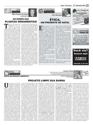 JORNAL TIPO CARIOCA                          Dezembro 2012              13

                                                                                                                                                                                             var.imagens
                                                                                                                                                                                            Vicente Rodrigues
                 Fábio Cardoso de Freitas                                                                                                                                                             fotógrafo
                                          Engenheiro Agrônomo
                                        fcarfreitas@yahoo.com
                                                                                                                                                                                                    nes:
                                                                                                                                                                                             Telefo 3406-1804
                                                                                                                                                                                                   17 /
                   OS NOMES DAS                                                                                                                                                            459-01 res:
                                                                                                             ÉTICA,                                                                (021) 2 Celula

                                                                                                                                                                                    (021) 9
                                                                                                                                                                                            3 95-200
                                                                                                                                                                                                     0 / 761
                                                                                                                                                                                                             4-7188

 PLANTAS ORNAMENTAIS                                                                    UM PRESENTE DE NATAL                                                                                    ens@h
                                                                                                                                                                                                               .com
                                                                                                                                                                                                        otmail om




T
                                                                                                                                                                                                                .c
                                                                                                                                                                                      va r.imag ntes@gmail
                                                                                                                                                                                                 le
                                                                                                                                                                                      ma  godas
          odo ser vivo possui uma         a recente troca de Gramineae por Po-




                                                                                   E
          identi icação, que é re-        aceae. As gramas, antes agrupadas                                                   ciência de que a democracia que
                                                                                             ntão é Natal... E o ano
          conhecida em qualquer           nas famílias das gramíneas, agora
                                                                                             termina. E este ano o            almejamos é a tônica de todos os
          lugar do planeta. A isso        pertencem às poáceas. Outra mudan-
                                                                                             que tem de diferente             que acreditam na Constituição,
chamamos nome cientí ico ou nome          ça ocorreu com as palmeiras que ago-
                                                                                             dos outros? Quase nada!          que a respeitam e que, principal-
latino, que segue regras do Código        ra são arecáceas (Arecaceae) e antes
                                                                                    Anoitece e amanhece, pessoas              mente, a conheçam.
Internacional de Nomenclatura Bo-         eram das palmáceas (Palmae).
                                                                                    nascem, morrem – pra quem mor-            Quando nós, brasileiros, possuir-
tânica. É assim que as plantas são        As plantas ornamentais possuem
                                                                                    re, acabou a viagem. A ila anda!          mos uma percepção de que temos
identi icadas nos quatro cantos do        muitos nomes populares e, frequen-
                                                                                    Mas agora, ao apagar das luzes de         direitos e deveres e que, entre nos-
mundo. Além de pertencer a uma            temente, recebem mais de um nome
                                                                                    2012, os brasileiros poderão fes-         sos direitos, consta o de sermos
família botânica, cada espécie vege-      popular num mesmo estado ou re-
tal é também agrupada em gênero e                                                   tejar, entre outros feitos pessoais       dirigidos por governantes sérios,
                                          gião. O uso do nome cientí ico acaba
espécie. E o nome cientí ico de uma       com essa confusão e não deixa dúvida      e particulares, um grande acon-
                                                                                                                              comprometidos com a honra, com
planta é sempre um nome compos-           sobre que planta realmente se procu-      tecimento político, social e moral.
                                                                                                                              a ética e com a Constituição, aí sim
to, formado por duas palavras, que        ra. Isso é muito importante para se       Essa ação no STF trouxe esperan-
                                                                                                                              teremos a esperança de mudar o
têm origem no latim ou no grego. O        buscar informações corretas na lite-      ças ao povo. Surgiu, no cenário ju-
                                                                                                                              que está errado e construir um
gênero é uma categoria que reúne          ratura sobre o que se deseja cultivar.    rídico, um homem cujos princípios
                                                                                                                              país livre, soberano, ético e moral.
espécies semelhantes e tem o pri-         Foi um naturalista sueco que acabou       não se deixaram corromper com
                                                                                    valores escusos e trôpegos, prove-        O que o ministro Barbosa fez
meiro nome começando com uma le-          com essa farra de nomes que não
                                                                                    nientes de uma quadrilha que se           é o que os outros juízes, sena-
tra maiúscula. A espécie (o segundo       identi icavam as plantas em todo o
                                                                                    instalou no Planalto.                     dores, deputados, en im, to-
nome, com todas as letras minúscu-        mundo. Carl Linnaeus, mais conhe-
las) designa o indivíduo único. É as-
sim que as plantas são organizadas,
                                          cido como Lineu (1707-1778), é,
                                          até hoje, considerado o pai da Botâ-
                                                                                    Hoje presidente do STF, Joaquim
                                                                                    Barbosa mostrou aos brasileiros
                                                                                                                              dos os mandatários que detêm
                                                                                                                              um comando deveriam fazer.
                                                                                                                                                                                    Você viu?
segundo a botânica. Claro que essa        nica. Ele descreveu, de sua própria       que quem ainda tem ética e moral          Ele só cumpriu com o que está
organização está de acordo com ca-        coleção, mais de 12 mil espécies de       nada teme.                                escrito na Constituição, calcado                          Anuncie aqui!
racterísticas inerentes a cada famí-      plantas e de animais. Somos todos         Ele não tem o “rabo preso”                numa educação plena de respon-
lia botânica, como, por exemplo, as       muito gratos a ele. Graças a Lineu,       com ninguém e, por isso, não              sabilidades e prestação de contas
leguminosas, que possuem frutos           podemos buscar informações pre-           está à venda.                             com o povo que con ia na Lei Maior.
contidos em vagens.                       ciosas sobre forma de plantio, época      Meu pedido ao Papai do Céu, neste
É lógico que há muito mais por detrás     da loração, formas de propagação,          inal de ano, é que o povo acorde         Para os leitores e amigos de todas
disso. Estudos em nível molecular re-     porte e desenvolvimento de diversas       deste sono profundo e tome cons-          as horas, boas festas!
agrupam plantas em novas famílias         plantas ornamentais que enchem                                                                                                                2490-0328 | 9124-0185
ou mesmo mudam seus nomes, como           nosso jardim de alegria.




                                                                                                            Ambientalista; graduado em Comunicação Social; Presidente do Lagoa Viva,
                                                                                                               diretor da AIB e Acibarra, Consultor de Ecodesenvolvimento da Acibarra
                                                                                                                  e Coordenador do Movimento Evolutivo Pacto de Resgate Ambiental.

PACTO DE RESGATE AMBIENTAL                                                                                                                    donato@pactoderesgateambiental.org
                                                                                                                                                             Tel.: (21) 8728-0430



                                                            PROJETO LIMPE SUA BARRA

U
           m projeto é um empre-          se obter resultados positivos. Não       PROJETO é o resultado obtido ao            mostrar capaz de comunicar todas                    é preciso, inicialmente, compreender o
           endimento planejado que        adianta ter excelentes ideias, se não    se “projetar” no papel tudo o que é        as informações necessárias e é por                  que as pessoas pensam sobre o assun-
           consiste num conjunto de       há competência para desenvolver          necessário para o desenvolvimen-           isso que, em geral, existe. O plano                 to e como agem no seu dia a dia. Por
           atividades inter-relacio-      uma boa estratégia de como mate-         to de um conjunto de atividades a          de trabalho: como vamos agir? O                     isso, na etapa inicial do projeto, vamos
nadas e coordenadas, com o im de          rializá-la. Muitas vezes, nossas ins-    serem executadas: quais são os ob-         andamento do projeto: como va-                      proceder a um grande levantamen-
alcançar objetivos especí icos den-       tituições não contam com especia-        jetivos, que meios serão buscados          mos avaliar, tirar conclusões e dis-                to com o público alvo: o que sabem, o
tro dos limites de um orçamento e de      listas em diferentes áreas; portanto     para atingi-los, quais recursos serão      seminar resultados? O orçamento:
                                                                                                                                                                                  que pensam e como agem. Com esses
um período de tempo dados (ONU,           será necessário buscar apoio junto a     necessários, onde serão obtidos e          quanto vai custar o projeto?
1984). A elaboração de um projeto                                                                                                                                                 resultados em mãos, a ideia é realizar
                                          colegas, a outras instituições ou jun-   como serão avaliados os resultados.        O LAGOA VIVA e o seu projeto LIMPE
requer, antes de tudo, um ambiente        to ao próprio inanciador. E, por im,     A seguir, vamos descrever as etapas        SUA BARRA compartilham o desejo                     seminários, palestras, exposições, o i-
adequado para o desenvolvimento           a criatividade e o comprometimen-        básicas para elaboração de projetos.       de planejar ações para a construção                 cinas de capacitação, campanhas de
das ideias do grupo, tempo e paci-        to são virtudes para que tenhamos        A organização do projeto em um do-         de um território e um planeta mais                  comunicação e ações concretas que
ência para que se possa trabalhar         ao mesmo tempo caminhos criati-          cumento nos auxilia a sistematizar o       sustentável, com parceiros dos mais                 envolvam a comunidade o condomínio
em conjunto, exercitando o respei-        vos para a realização das ativida-       trabalho em etapas a serem cumpri-         diversos segmentos da comunidade lo-                e escola, agregando, de forma efetiva,
to e o dom de ouvir o outro. A con-       des propostas e comprometimento          das, compartilhar a imagem do que          cal, a participação integradora direta              novos valores às práticas já desenvol-
centração e o espírito de grupo são       com o processo que se está criando.      se quer alcançar, identi icar as prin-     de uma Escola Municipal (600 alunos)                vidas ou não, seguindo um modelo ori-
dois elementos essenciais para se         “Elaborar projetos é uma forma de        cipais de iciências a superar e apon-      um condomínio de classe media (25                   ginal de estratégias que priorize a ge-
materializar boas ideias. Além disso,     independência. É uma abordagem           tar possíveis falhas durante a execu-      mil moradores), uma comunidade de                   ração do conhecimento aplicável, útil
algumas variáveis tornam-se muito         para explorar a criatividade huma-       ção das atividades previstas. Já que       baixa renda (10 mil moradores) e, indi-             e inovador para os atores. A educação
importantes neste processo, como          na, a mágica das idéias e o potencial    é um processo participativo desde          retamente, milhares de pessoas. Trans-
                                                                                                                                                                                  ambiental é o melhor caminho para
a distinção do papel da liderança no      das organizações. É dar vazão para a     o começo, pois não se pode realizar        formar esse desejo em realidade não é
                                                                                                                                                                                  promover mudanças duradouras de
grupo, descobrindo que o real líder       energia de um grupo, compartilhar a      soluções sem a participação de to-         uma tarefa nem simples, nem pequena.
reconhece os talentos individuais de      busca da evolução” (Kisil R., 2001).     dos os envolvidos, o projeto se torna      O conceito de sustentabilidade, apesar              atitudes, hábitos e comportamentos.
cada participante, ajudando no de-        A de inição do projeto: O que que-       uma FERRAMENTA DE TRABALHO,                de muito conhecido e difundido, é mui-              Vamos proporcionar um projeto cons-
senvolvimento da criatividade e par-      remos fazer? Um projeto surge em         um INSTRUMENTO GERENCIAL,                  to pouco compreendido e, menos ain-                 trutivo, absolutamente enriquecedor,
ticipação de todos, criando, assim,       resposta a um problema concreto.         um PONTO DE CONVERGÊNCIA de                da, vivenciado. Sabemos que mudan-                  fortalecer uma relação de con iança
um ambiente de comprometimento            Elaborar um é, antes de mais nada,       pessoas. Conceitualmente, o proje-         ças são necessárias, mas os caminhos                nas parcerias, nos envolvidos, no públi-
com a missão coletiva e um processo       contribuir para a solução de pro-        to é a menor unidade administrati-         são complexos e ainda estão sendo des-              co alcançado, nos integrantes. Certa-
descentralizado. A capacidade téc-        blemas, transformando IDEIAS             va de qualquer plano ou programa.          vendados. Para construirmos um local                mente teremos belos frutos. Esperamos
nica é outro fator fundamental para       em AÇÕES. O documento chamado            Um bom projeto escrito tem que se          de convívio mais humano e sustentável               contar com todos nessa jornada.
 