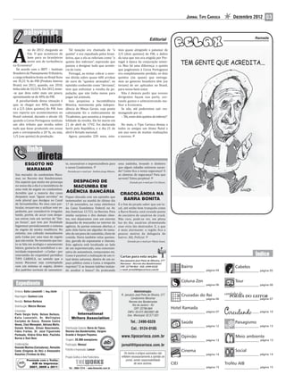 JORNAL TIPO CARIOCA        Dezembro 2012     03


                                                                                                                         Editorial                                                       Ramade




A
            no de 2012 chegando ao              Tal taxação era chamada de “o               mos quase atingindo o patamar de
             im. O que aconteceu de          quinto” e era repudiada pelos brasi-           2/5 (dois quintos) do PIB, o dobro
            bom para os brasileiros          leiros, que a ela se referiam como “o          da taxa que nos era exigida por Por-
            neste ano de turbulência         quinto dos infernos”, expressão que            tugal à época da conjuração minei-
na Economia?                                 passou a designar tudo que aconte-             ra. Mas há uma diferença: o quinto
   De acordo com o IBPT – Instituto          cia de ruim.                                   que pagávamos à Coroa Portuguesa
Brasileiro de Planejamento Tributário,          Portugal, ao tentar cobrar a enor-          era completamente perdido; os dois
a carga tributária bruta no Brasil icou      me dívida sobre quase 600 arrobas              quintos (ou quase) que entrega-
em 35,31 % do PIB (Produto Interno           de ouro de “quintos atrasados”, no             mos ao governo brasileiro têm (ou
Bruto) em 2011, quando, em 2010,             episódio conhecido como “derrama”,             teriam) de ser aplicados no Brasil,
tinha sido de 33,53 %. Em 2012, teme-        teve que enfrentar a revolta da po-            para nosso bem-estar.
-se que deva subir mais um pouco,            pulação, que não tinha meios para                Não é demais pedir que nossos
aproximando-se de 40% do PIB.                pagar tal acúmulo.                             dirigentes façam sua parte, cor-
   A peculiaridade dessa situação é             Isso propiciou a Incon idência              tando gastos e administrando me-
que, se chegar aos 40%, equivale-            Mineira, movimento pela indepen-               lhor a Economia.
rá a 2/5 (dois quintos) do PIB. Isso         dência de Minas Gerais, cujo ponto               Se não, até poderemos sair res-
nos reporta aos acontecimentos no            culminante foi o enforcamento de               mungando por aí:
Brasil colonial, durante o século 18,        Tiradentes, que assumiu a responsa-              – “Ah, esses dois quintos do inferno!”.
quando a Coroa Portuguesa instituiu          bilidade da revolta. Ele foi morto em
um alto tributo que incidia sobre            21 de abril de 1792. Foi declarado                No mais, o Tipo Carioca deseja a
tudo que fosse produzido em nosso            herói pela República, e o dia 21 de            todos os amigos um ótimo Natal e
país e correspondia a 20 %, ou seja,         abril é feriado nacional.                      um ano novo de muitas realizações
1/5 (um quinto) da produção.                    Agora, passados 220 anos, esta-             e sucesso.




          ESGOTO NO                      to, necessários e imprescindíveis para uma saidinha, levando o dinheiro
                                         o nosso Condomínio.                             que algum cidadão estivesse sacan-
           MARAMAR                         Enviado por e-mail por Antônio Jorge Ribeiro. do? Como ica a nossa segurança? E
 Sou morador do condomínio Mara-                                                         as câmeras de segurança? Para que
 mar, no Recreio dos Bandeirantes.                                                       servem? Estou perplexa!
 Um aspecto que muito me preocupa               DESPACHO DE                                         Enviado por e-mail por Cris Ihssen.
 no nosso dia a dia é a inexistência de         MACUMBA EM
 uma rede de esgoto no condomínio.
 Acredito que a maioria das casas AGÊNCIA BANCÁRIA                                         CRACOLÂNDIA NA
 despejem suas “águas servidas” na Fiquei chocada com um episódio que
 rede pluvial que deságua no Canal testemunhei na manhã do último dia                         BARRA BONITA
 de Sernambetiba. No meu caso par- 17 de novembro, no caixa eletrônico É o fim da picada saber que um lo-
 ticular, recusei-me a utilizar este ex- da Caixa Econômica Federal na Av. cal, até então bem tranquilo como
 pediente, por considerá-lo irregular, das Américas 13.721, no Recreio. Para a Barra Bonita, está virando ponto
 tendo, porém, de arcar com despe- minha surpresa e dos demais clien- de encontro de usuários de crack.
 sas extras com um serviço de “lim- tes, nos deparamos com um enorme Não raro, pode-se ver, em plena
 pa fossas”, que tem por inalidade despacho de macumba no interior da luz do dia, usuários alimentando
 higienizar periodicamente o sistema agência. As portas estavam abertas, e esse vício tão destruidor. E, o que
 de esgoto de minha residência. No pelo chão havia um alguidar do tama- é mais alarmante: a região fica a
 entanto, sou cobrado mensalmente nho de um pneu de caminhão, cheio de poucos metros da delegacia do
 pela Cedae por uma taxa de esgoto comida. Havia também velas queima- bairro. Alô, Polícia!
 que não existe. No momento que tan- das, garrafa de espumante e charuto.                        Enviado por e-mail por Flávia Souza.
 to se fala em ecologia e saneamento Esta agência está localizada ao lado
 básico, gostaria de sensibilizar a au- de um supermercado, uma concessio-
 toridade responsável – a Cedae – por nária de automóveis, restaurantes etc.
 intermédio do respeitável periódico Como é possível a realização de um ri-                Cartas para esta seção:
 TIPO CARIOCA, no sentido que o tual desta natureza, dentro de um es-
                                                                                           Rua Januário José Pinto de Oliveira, 277
 nosso Maramar seja contemplado paço público como a Caixa, e ninguém                       Maramar - Recreio dos Bandeirantes
 com um sistema se esgoto, dentro reprimir? E se fossem ladrões tentan-                    CEP: 22790-864 - FAX: 2490-0328                       Bairro                        Cabelos
 dos padrões normais de saneamen- do assaltar o banco? Ou praticando                       e-mail: jornal@tipocarioca.com.br                                  página 04                     página 05


                                                                                                                                                 Coluna Zen                    Tour
                                                                                                                                                              página 06                     página 06

 Diretora: Katia Lancelotti | Reg.26340                    Veículo associado:                             Administração:
 Reportagem: Gustavo Loio
                                                                                               R. Januário José Pinto de Oliveira, 277           Cruzadas do Rei
                                                                                                       Condomínio Maramar                                     página 06                     página 07
 Revisão: Nelson Barboza                                                                             Recreio dos Bandeirantes
 Distribuição: Márcio Moraes                                                                            Rio de Janeiro - RJ
                                                                                                          CEP: 22790-864                  Hotel Ramada
 Colunistas:                                                                                        CNPJ: 03.072.362/0001-86                                  página 07                     página 10
 Paulo Sergio Valle, Nelson Barboza,                  International                                 Insc. Municipal: 02.577.631
 Katia Lancelotti, Dr. Wellington                  Writers Association
 Euclydes de Souza, Rosane Castro
 Neves, Cleci Meneghel, Adriana Mello,
                                                                                                       Tel.: 2490-0328                           Saúde                         Paisagismo
                                                                                                                                                              página 12                     página 13
 Donato Velloso, Gilvan Nascimento,          Distribuição Gratuita: Barra da Tijuca,                    Cel.: 9124-0185
 Fábio Freitas, Dr. José Figueiredo          Recreio dos Bandeirantes, Vargem
 Penteado, Hilário Silva Neto, Paulinho
 Barros e Dani Beer.
                                             Grande e Vargem Pequena.
                                                                                               www.tipocarioca.com.br                            Opinião                       Meio ambiente
                                             Tiragem: 20.000 exemplares                                                                                       página 13                     página 13
 Colaborações:                               Publicação: Mensal                                jornal@tipocarioca.com.br
 Ramade Martins (Caricaturas), Reinaldo
 Costa (Enigmas do Rei) e Alessandro         Fotolito e Impressão: Lance!
                                                                                                                                                 Cinema                        Social
 Rosalino (Tirinhas do Ale).                                                                      Os textos e artigos assinados não                           página 14                     página 14
                                             Projeto Gráfico e Arte Publicitária:              refletem necessariamente a opinião do
           Premiado com o Troféu                                                                    jornal, sendo responsabilidade
               AIB de Imprensa                                                                              de seus autores.              CIEI                            Troféu AIB
              2007, 2009 e 2011                                                                                                                               página 15                     página 15
 