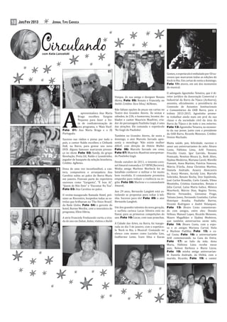 10   Jan/Fev 2013          JORNAL TIPO CARIOCA

                                                                                                                                                                 03




                    com Katia Lancelotti                                                                              02




                                                                          01
                                                                                                                           Gomes, o espetáculo é embalado por 50 su-
                                                                                                                           cessos que marcaram todas as edições do
                                                                                                                           Rock in Rio. Em cartaz de sexta a domingo.
                                                                                                                           Foto 11: atores, em um dos momentos
                              20                                                                                           do musical.

                                                                                                                            O advogado Agostinho Teixeira, que é di-
                                                                                 Unique, de sua amiga e designer Renata retor jurídico da Associação Comercial e
                                                                                 Abreu. Foto 05: Renata e Franciely, no Industrial da Barra da Tijuca (Acibarra),
                                                                                 Ateliê. Crédito: Xico Silva/ AGNews.       assumiu, o icialmente, a presidência da
                                                                                                                            Comissão de Assuntos Institucionais




                                   A
                                                                                 Não faltam opções de peças em cartaz no e Comunitários da OAB Barra, para o
                                               apresentadora Ana Maria           Teatro dos Grandes Atores. Às sextas e triênio 2013-2015. Agostinho prome-
                                              Braga escolheu Vargem              sábados, às 23h, o humorista, locutor, du- te trabalhar ainda mais em prol da sua
                                              Pequena para fazer a fes-          blador e cantor Mauricio Manfrini, cria- classe e da sociedade civil da área da
                                              ta de confraternização de          dor do personagem Paulinho Gogó, é uma Barra da Tijuca e de todo o seu entorno.
                                              seu programa, o ‘Mais Você’.       das atrações. Ele comanda o espetáculo Foto 12: Agostinho Teixeira, no momen-
                              19                                                 ‘No Gogó do Paulinho’.
                                   Foto 01: Ana Maria Braga e o DJ                                                          to da sua posse, junto com o presidente
                                   Português.                                                                               da OAB Barra, Ricardo Menezes. Crédito:
                                                                                 Também no Grandes Atores, de sexta a
                                                                                                                            Denise Machado.
                                   Sucesso nas rádios e pistas por todo o        domingo, o ator Marcelo Serrado apre-
                                   país, o cantor Naldo escolheu o Citibank      senta o monólogo ‘Não existe mulher Muita saúde, paz, felicidade, sucesso e
                                   Hall, na Barra, para gravar seu novo          di ícil’, com direção de Otávio Muller. amor aos aniversariantes do mês: Álvaro
                                   DVD. Alguns famosos marcaram presen-          Foto 06: Marcelo Serrado em cena; Costa, Fáthima Lima, Arlê Fonseca,
                                   ça no show. Foto 02: Xandy, do grupo          Foto 07: Maurício Manfrini interpretan- Priscilla Couto, Igor Garrido, Rosane
                                   Revelação, Preta Gil, Naldo e Leandrinho,     do Paulinho Gogó.                          Penteado, Newton Moura Jr., Beth Alves,
                                   jogador de basquete da seleção brasileira.                                               Djalma Medeiros, Mariana Caroli, Mireille
                                   Crédito: AgNews.                              Desde outubro de 2011, o tenente-coro-
                                                                                                                            Pannett, Anna Martins, Patrícia Vanessa,
                                                                                 nel Amaral comanda o 31º BPM (Recreio).
                                                                                                                            Márcia D’ávila, Anna Christina Martins,
                              18 Dona de uma voz inconfundível, a can-           Minha amiga Marlene Morbeck foi ao
                                                                                                                            Daniela Andrade, Azaury Alencastro
                                   tora, compositora e arranjadora Ana           batalhão conhecer o militar e foi muito
                                                                                                                            Jr., Aracy Moraes, Accioly Lins, Marcelo
                                   Carolina subiu ao palco do Barra Music        bem recebida. O comandante prometeu
                                                                                                                            Sobrinho, Renato Rocha, Don Sepúlveda,
                                   em janeiro. Fizeram parte do repertório       empenho para reduzir a violência na re-
                                                                                                                            José Carlos Brandão, Carlo Caiado, Vilma
                                   sucessos como “Garganta”, “É Isso Aí”,        gião. Foto 08: Marlene e o comandante
                                                                                                                            Moutinho, Cristina Guimarães, Renata e
                                   “Quem de Nós Dois” e “Encostar Na Tua”.       Amaral.
                                                                                                                            Júlia Curval, Luísa Maria Iudice, Mônica
                                   Foto 03: Ana Carolina no palco.
                                                                                 Aos 29 anos, Bernardo Langlott está es- Moerbeck, Márcio Dias, Regina Torres,
                                   O recém-inaugurado Ramada Hotel, pró-         tudando as propostas para voltar à teli- Márvio Fernandes, Giovanna Fraga,
                                   ximo ao Riocentro, hospedou todas as es-      nha. Sucesso para ele! Foto 09: o ator Tatiana Jones, Fernando Coutinho, Carlos
                                   trelas que brilharam no ‘The Voice Brazil’,   Bernardo Langlott.                         Henrique Aranha, Paulinho Barros,
                                   da Rede Globo. Foto 04: o gerente do                                                     Vicente Rodrigues e André Velasquez.
                                   hotel, Burme Merdin, com a vencedora do       Um dos grandes talentos da nova geração, Foto 13: Álvaro Costa comemoran-
                              17   programa, Ellen Oléria.                       o sur ista carioca Lucas Silveira está no do com amigos, entre eles: Donato
                                                                                 Havaí, para as primeiras competições do Velloso, Manuel Lopes, Ricardo Menezes,
                                   A atriz Franciely Freduzeski curtiu a vira-   ano. Foto 10: Lucas, com suas pranchas. Mauro Magalhães e Djalma Medeiros,
                                   da de ano em Dubai. Antes, visitou o Ateliê                                              que também aniversariou neste mês;
                                                                                 A Cidade das Artes, na Barra, foi inaugu- Foto 14: Álvaro Costa, com a espo-
                                                                                 rada no dia 3 de janeiro, com o espetácu- sa e as amigas Mariana Curval, Stela
                                                                          16     lo ‘Rock in Rio, o Musical’. Contando no e Marlene Padilha; Foto 15: o ca-
                                                                                 elenco com nomes como Lucinha Lins, sal Costa; Foto 16: a aniversariante
                                                                                 Guilherme Leme, Ícaro Silva e Kacau Arlê comemorando na Casa da Ostra;
                                                                                                                            Foto 17: ao lado da mãe, dona
                                                                                                                            Maria, Fáthima Lima recebe meus
                                                                                                                        15 pais, Nelson Barboza e Maria Lúcia;
                                                                                                                            Foto 18: minha amiga aniversarian-
                                                                                                                            te Daniela Andrade, da Utilità, com o
                                                                                                                            marido, Ricardo; Foto 19: o cantor

                                                                                                                                                                 14
 