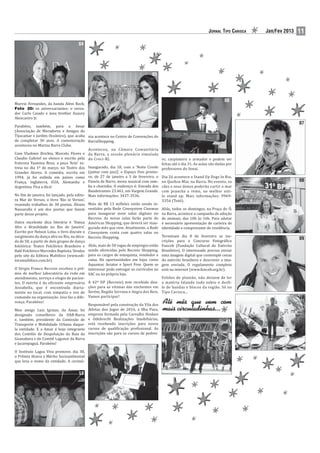 JORNAL TIPO CARIOCA   Jan/Fev 2013   11
                                     04




                                                                                05




                                                                                                                             06
Marvio Fernandes, da banda Além Rock;
Foto 20: os aniversariantes: o verea-
dor Carlo Caiado e meu brother Azaury
Alencastro Jr.
                                                                                                                                                        07
Parabéns, também, para a Amar
(Associação de Moradores e Amigos do
Tijucamar e Jardim Oceânico), que acaba nia acontece no Centro de Convenções do
de completar 30 anos. A comemoração BarraShopping.
aconteceu no Marina Barra Clube.
                                           Aconteceu, na Câmara Comunitária
Com Vladimir Brichta, Marcelo Flores e da Barra, a sessão plenária simulada
Claudio Gabriel no elenco e escrito pela do Creci-RJ.                                  ro, carpinteiro e armador e podem ser
francesa Yasmina Reza, a peça ‘Arte’ es-                                               feitas até o dia 31. As aulas são dadas por
treia no dia 1º de março, no Teatro dos Inaugurado, dia 18, com a ‘Noite Creole        professores do Senai.
Grandes Atores. A comédia, escrita em (jantar com jazz)’, o Espaço Don promo-
1994, já foi exibida em países como ve, de 27 de janeiro a 3 de fevereiro, o           Dia 26 acontece o Stand Up Dogs In Rio,
França, Inglaterra, EUA, Alemanha e Panela de Barro, menu musical com sam-             no Quebra-Mar, na Barra. No evento, os                           08
Argentina. Fica a dica!                    ba e chorinho. O endereço é: Estrada dos    cães e seus donos poderão curtir o mar
                                           Bandeirantes 23.461, em Vargem Grande.      com prancha a remo, no melhor esti-
No im de janeiro, foi lançado, pela edito- Mais informações: 3437-3536.                lo stand up. Mais informações: 9969-
ra Mar de Versos, o livro ‘Rio in Versos’,                                             3356 (Totó).
reunindo trabalhos de 30 poetas. Álvaro Mais de R$ 13 milhões estão sendo in-
Nassaralla é um dos poetas que fazem vestidos pela Rede Cinesystem Cinemas             Aliás, todos os domingos, na Praça do Ó,
parte desse projeto.                       para inaugurar nove salas digitais no       na Barra, acontece a campanha de adoção
                                           Recreio. As novas salas farão parte do      de animais, das 10h às 16h. Para adotar
Outra excelente dica literária é ‘Dança Américas Shopping, que deverá ser inau-        é necessário apresentação de carteira de
Afro e Brasilidade no Rio de Janeiro’. gurado mês que vem. Atualmente, a Rede          identidade e comprovante de residência.
Escrito por Nelson Lima, o livro discute o Cinesystem conta com quatro salas no
surgimento da dança afro no Rio, na déca- Recreio Shopping.                            Terminam dia 8 de fevereiro as ins-
                                                                                       crições para o Concurso Fotográ ico
                                                                                                                                                        09
da de 50, a partir de dois grupos de dança
folclórica: Teatro Folclórico Brasileiro e Aliás, mais de 50 vagas de empregos estão   Funceb (Fundação Cultural do Exército
Balé Folclórico Mercedes Baptista. Vendas sendo oferecidas pelo Recreio Shopping,      Brasileiro). O interessado precisa enviar
pelo site da Editora Multifoco (www.edi- para os cargos de estoquista, vendedor e      uma imagem digital que contemple cenas
toramultifoco.com.br).                     caixa. Há oportunidades em lojas como       do exército brasileiro e descrever a ima-
                                           Aquamar, Aviator e Sport Free. Quem se      gem enviada. O regulamento completo
O Sérgio Franco Recreio recebeu o prê- interessar pode entregar os currículos no       está na internet (www.funceb.org.br).
mio de melhor laboratório da rede em SAC ou na própria loja.
atendimento, serviço e elogio de pacien-                                               Foliões de plantão, não deixem de ler
tes. O mérito é da eficiente empresária A 42ª DP (Recreio) tem recebido doa-           a matéria falando tudo sobre o desfi-
Annabella, que é encontrada diaria- ções para as vítimas das enchentes em              le de bandas e blocos da região. Só no
mente no local, com simpatia e voz de Xerém, Região Serrana e Angra dos Reis.          Tipo Carioca...
comando na organização. Isso faz a dife- Vamos participar!                                                                                              10
rença. Parabéns!
                                           Responsável pela construção da Vila dos
Meu amigo Luiz Igrejas, da Amar, foi Atletas dos Jogos de 2016, a Ilha Pura,
designado conselheiro da OAB-Barra empresa formada pela Carvalho Hosken
e, também, presidente da Comissão de e Odebrecht Realizações Imobiliárias,
                                                                                                                              11
Transporte e Mobilidade Urbana daque- está recebendo inscrições para novos
la entidade. E a Amar é hoje integrante cursos de quali icação pro issional. As
dos Comitês de Despoluição da Baia da inscrições são para os cursos de pedrei-
Guanabara e do Comitê Lagunar da Barra
e Jacarepaguá. Parabéns!
                                                                                12
O Instituto Lagoa Viva promove, dia 30,
o Prêmio Honra e Mérito Socioambiental
que leva o nome da entidade. A cerimô-


                                     13
 