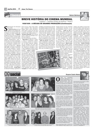 14     Jan/Fev 2013                            JORNAL TIPO CARIOCA


                                                                                                                                                                      Nelson Barboza


                                              BREVE HISTÓRIA DO CINEMA MUNDIAL
                                                                    Capítulo 1 – Estados Unidos da América – Parte 6
                                                1930/1939 – A DÉCADA DE GRANDES PRODUÇÕES (Continuação)



S
        elecionamos seis destaques            Oscar do ano, reuniu Greta Garbo,         nostálgica reconstituição da vida de         Chicago farrear em uma convenção            conhece num ônibus um tipo boni-
        para 1932:                            Joan Crawford, John Barrymore,            duas famílias inglesas, do inal do sé-       exclusivamente masculina; só que            tão (Clark Gable), viajam pelo país e
        – Ladrão de alcova, de Ernst          Wallace Beery, Lionel Barrymore,          culo XIX até o início dos anos 1930          elas descobrem a farsa e a encren-          ela vai se apaixonando e descobrin-
        Lubitsch, sutil comédia so is-        Lewis Stone e outros em uma série         é uma dura crítica da guerra e dos           ca começa...; – Jantar às oito, de          do a vida, sem saber que ele é um
ticada sobre um casal de ladrões que          de dramas interligados num hotel          sobressaltos dela advindos. Ganhou           George Cukor, ótima comédia so is-          repórter e pretende escrever sobre a
vê perigar sua relação quando apa-            de Berlim onde “nada acontecia”...; –     o Oscar de ilme, diretor e decora-           ticada, com grande elenco da cons-          história de sua fuga; – Suprema con-
rece charmosa vítima; – O fugitivo,           “Entrega a domicílio” (sic), curta de     ções interiores; – Rua 42, de Lloyd          telação MGM, mostra a reunião de            quista, de Howard Hawks, comédia
de Mervyn Leroy, que, por sua cono-           Laurel e Hardy foi premiado com o         Bacon, musical sobre a Broadway              diferentes pessoas convidadas para          amalucada: diretor egomaníaco
tação social, abalou a opinião públi-         Oscar da categoria.                       que tem seu ponto alto na sensa-             um jantar de sociedade e os diálo-          transforma caixeira em grande es-
ca, obrigando a reforma de muitos             Em 1933, destacamos sete ilmes:           cional coreogra ia do mestre Busby           gos daí resultantes; Jean Harlow,           trela do teatro; no auge da carreira,
sistemas penitenciários; conta a              – King Kong, de Merian C. Cooper          Berkeley, foi indicado para o Oscar;         a “platinum blonde”, destacou-se            ela o deixa; numa viagem de trem,
história de um homem injustamen-              e Ernest B. Schoedsack, clássico          – Filhos do deserto, de William A.           por sua atuação. O ilme teve um             onde se encontram novamente, ele
te acusado de um crime (Paul Muni)            de aventura, pioneiro na criação e        Seiter, considerado o melhor longa-          remake para a TV a cabo, em 1989,           faz tudo que está ao seu alcance para
que é condenado a trabalhos força-            uso de efeitos especiais, inigualá-       -metragem de Laurel e Hardy (o gor-          com Lauren Bacall; – Quatro irmãs,          tê-la de volta; – Rainha Christina,
dos, mas escapa e torna-se um cri-            veis por décadas. Com uma clara           do e o magro). Stan e Ollie enganam          de George Cukor, cativante adapta-          de Rouben Mamoulian; Greta Garbo,
minoso para sobreviver; – Ama-me              analogia ao tema de A bela e a fera,      as esposas, dizendo que vão para o           ção cinematográ ica do romance de           em excepcional forma, personi ica a
esta noite, de Rouben Mamoulian,              tem sequências antológicas, como          Havaí a im de curar uma doença em            Louisa May Alcott, conta as aven-           rainha da Suécia que, no século XVII,
um dos mais benfeitos e encanta-              a luta do gigantesco macaco contra        Ollie, mas, na verdade, vão para                       turas de quatro jovens na         renuncia ao trono para viver com o
dores musicais; mistura romance,              os aviões, no topo do Empire State                                                               Nova Inglaterra, durante          embaixador espanhol, seu aman-
comédia e so isticação; trilha sonora         Building; – Diabo a quatro,                                                                       a Guerra Civil Americana.        te; – A ceia dos acusados (The Thin
com canções de Rodgers e Hart, na             de Leo McCarey, uma diver-                                                                        Ganhou o Oscar de melhor         Man), de W. S. Van Dyke, ilme poli-
voz de Maurice Chevalier e Jeanette           são garantida, com os Irmãos                                                                       roteiro adaptado.               cial que mistura comédia e mistério,
MacDonald; – Uma loura para três,             Marx em suas melhores cenas:                                                                       Temos quatro destaques          inspirado em história de Dashiell
de Lowell Sherman, com a irreve-              Groucho é “Rufus T. Fire ly”, pri-                                                                  para o ano de 1934:            Hammett. Seu sucesso inspirou uma
rente e opulenta loura Mae West               meiro-ministro da “Freedonia”,                                                                      – Aconteceu naquela            série de cinco ilmes – não tão bons
(1892-1980), famosa por seus pro-             que declara guerra à vizinha                                                                        noite, de Frank Capra,         quanto o primeiro –, baseados na
blemas com a censura, em mais um              “Sylvania”; Zeppo está impagá-                                                                       clássica comédia ro-          mistura de comédia pastelão e mis-
 ilme polêmico em que exalta suas             vel como seu ajudante de ordens;                                                                     mântica, foi o primeiro       tério: After the Thin Man (1936),
qualidades e habilidades sexuais (al-         os irmãos Harpo e Chico iguram                                                                        ilme a ganhar os cinco       Another Thin Man (1939), Shadow of
guns dizem que este ilme acelerou             como espiões inimigos; notáveis                                                                       principais Oscar: ilme,      the Thin Man (1941), The Thin Man
a criação – pelos bispos americanos,          sequências de humor, como a do                                                                        ator, atriz, diretor e ro-   goes home (1944) e Song of the Thin
por apelo do Papa – da Legião da              espelho, a dos tiros e a da barra-                                                                     teiro. Rica (e mimada)      Man (1947); detetive pinguço e es-
Decência nos EUA); – Grande Hotel,            ca de limonada, entre outras; –                                                                        herdeira      (Claudette    posa bêbada piadista são os prota-
de Edmund Goulding, o ganhador do             Cavalgada, de Frank Lloyd, uma                                                                          Colbert) foge de casa,     gonistas da série.




                                                                                                                                                             Rosane Castro Neves



                                                                                                                                     O
                                                                                                                                               Natal      do     comandante
                                                                                                                                              Fernando Albuquerque e da
                                                                                                                                              doutora Andréa Vieira foi su-
                                                                                                                                              percomemorado: além dos
                                                                                                                                                                                 muita diversão! Não dirijam se bebe-
                                                                                                                                     pratos deliciosos, a casa estava linda.
                                                                                                                                                                                 rem e usem camisinhas!!!!
                                                                                                                                     Parabéns ao casal pela nova residência!!!
                                                                                                                                                                                 Sucesso total, com muita dedicação,
                                                                                                                                     Em grande estilo, Ariadne Coelho rece-
                                                                                                                                                                                 competência e muito trabalho, a TAO
                                                                                                                                     beu os amigos para comemorar seu ani-
                                                                                                                                                                                 PROMOÇÕES teve um ano bem positi-
                                                                                                                                     versário. Almoço no Fasano, com presen-
                                                                                                                                                                                 vo, em 2012! Parabéns a toda a equipe
                                                                                                                                     ça ilustre de Hildegard Angel, Marizinha
                                                                                                                                                                                 e, principalmente, a Marco Brasil!!!
                                                                                                                                     Aguinagua,       Márcia   Albuquerque,
             As panteras da turma da Rô: Tininha, Monica,               Grande Loreta, Lilian Casaes e Rô na casa da Isabela Lage!   Giovannna Priolli, Rozane Braga, dra.       A cerimônia de posse da nova direto-
                     Rô Maria e Carol! Sucesso!!!                                                                                    Jamila Barroso, Hilka Bambirra, Lucy Sá     ria e conselho da BPW Rio de Janeiro
                                                                                                                                     Peixoto, Narcisa e Mirtes Seixas, entre     ocorreu dia 23, na casa da querida
                                                                                                                                     outras. Muito animado e chique!             Regina Ximenes. Fernanda Pedrosa
                                                                                                                                     O blog da Hilde, www.hildegardangel.        Peczek é das mais novas associadas.
                                                                                                                                     com.br é nota dez! Considero o melhor       Ela é a expressão diferenciada da alma
                                                                                                                                     do momento. Fica a dica para todos.         feminina e tem trabalhado há anos por
                                                                                                                                                                                 muitas causas nobres. Foi convidada
                                                                                                                                     A atriz Samara Felipo está bem boni-        pela nova conselheira, Katia Salen,
                                                                                                                                     tinha, grávida de cinco meses; a barri-     bem como Ivonne Bezerra de Mello,
                                                                                                                                     guinha já está aparecendo! É o segundo      cujos trabalhos pelas causas sociais
                                                                                                                                      ilho do jogador Leandrinho. Eles já têm    enobrecem a mulher, tirando muitas
                                                                                                                                     a Alicia, com três anos. Felicidades para   delas da exclusão social.
                                                                                                                                     os papais!!!
                                                                                                                                                                                 Aniversariantes de janeiro e feverei-
            TURMA ONE, de Marcia Albuquerque, fazendo                       Virgina, Angela Paula, Fernanda e Rô, na casa da
                  bagunça na casa da Tininha!                                Isabel Lage, no big amigo-oculto das Enidetes.          Adotem animais, essa é uma forma de         ro: Alfredinho Castro Neves, Goreth
                                                                                                                                     amor bastante grati icante! Thaila Ayala    Carvalho, Luz Maria, Margareth e Beth
                                                                                                                                     e Gianne Albertoni estão entre as estre-    Modesto, Mara, Maca, Cris Helena,
                                                                                                                                     las que posaram com animais adotados        Marisa Lucena, Virginia Renha,
                                                                                                                                     e resgatados pela ONG Ampara Animais.       Sylvia Moreira, Renan, Bia Montez,
                                                                                                                                     Temos inúmeros lugares para você visi-      Ana Maria Ramalho,Cris Bahia, Lêda
                                                                                                                                     tar a im de adotar animais!                 Nagle, Roque, M. Stella Amarante,
                                                                                                                                                                                 Flávia Renha, Patricia Rieper, Lucy Sá
                                                                                                                                     No Condomínio Santa Helena, vai ha-
                                                                                                                                                                                 Peixoto, Mário Rizzo, Rosana Bazzo,
                                                                                                                                     ver leilão do acervo da casa da Lêda
                                                                                                                                                                                 Myrian, Leila, Gilda Jacobina, Anna
                                                                                                                                     Castro Neves! Objetos e móveis lin-
                                                                                                                                                                                 Simas, Nélia, Bianca, Ana Suely, Rose
                                                                                                                                     dos! Interessados mandem e-mail para
                                                                                                                                                                                 Alvin, Cristiane Ferreira, Lia, Alice,
                                                                                                                                     rosanecastroneves@hotmail.com
                                                                                                                                                                                 Daiani, e Thereza Renha. A todos,
      As gerentes da Tao Promoções, com Alexandre Balbino e Jose      O super-Marco Brasil, da Tao Promoções, com as suas gerentes   Bom carnaval para todos os leitores do      mil felicidades, muita alegria e muito
          Carlo Evaristo, clientes e amigos da Vinícola Salton.            nota dez: Eli Lima, Fernanda Vidal e Maura Gomes.         TIPO CARIOCA!!! Muito samba no pé e         amooorrrr!!! PARABÉNS!
 