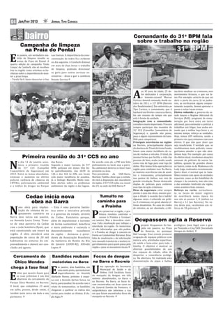 04     Jan/Fev 2013                      JORNAL TIPO CARIOCA



                                                                                                                          Comandante do 31o BPM fala
                                                                                                                           sobre o trabalho na região
         Campanha de limpeza
          na Praia do Pontal

E
       m janeiro, um verdadeiro mu-      nas lixeiras. A importância da cons-
       tirão de limpeza invadiu as       cientização de todos fica evidente
       areias da Praia do Pontal. A      no dia seguinte. A Comlurb diminui
quarta edição da campanha ‘Onda
                                         em mais de duas horas o trabalho
Limpa’, da Comlurb, não só recolheu
lixo na região, como orientou os ba-     de limpeza, podendo direcionar
nhistas sobre a importância de man-      os garis para outros serviços ne-
ter a praia limpa.                       cessários – disse o gari e sambista
– Tarefa fácil, basta descartar o lixo   Renato Sorriso.




                                                                                                                          A
                                                                                                                                   os 45 anos de idade, 25 de-    ma deve sinalizar ao criminoso, sem
                                                                                                                                   les dedicados à corporação,    movimentos bruscos, o que vai fa-
                                                                                                                                   o tenente-coronel Marcus       zer. Por exemplo: avisá-lo de que vai
                                                                                                                          Vinicius Amaral comanda, desde ou-      abrir a porta do carro. Já os pedes-
                                                                                                                          tubro de 2011, o 31º BPM (Recreio       tres, ao veri icarem algum compor-
                                                                                                                          dos Bandeirantes). Em entrevista ao     tamento suspeito, devem apressar o
                                                                                                                          Tipo Carioca, o comandante, que é       passo e evitar locais ermos.
                                                                                                                          bacharel em Direito e mora na Barra,    Efetivo reduzido: o governo do es-
                                                                                                                          fez um resumo do tempo em que           tado lançou o Regime Adicional de
                                                                                                                          está à frente da unidade.               Serviços (RAS), programa de remu-
                                                                                                                          Integração com a comunidade:            neração por hora extra em turno
                                                                                                                          considero muito importante. Procuro     adicional, para estimular o policial a
                                                                                                                          sempre participar das reuniões do       trabalhar nas folgas. Isso acaba evi-
                                                                                                                          31º CCS (Conselho Comunitário de        tando que o militar faça bicos e, ao
                                                                                                                          Segurança) e, quando não posso,         mesmo tempo, reforça as unidades.
                                                                                                                          peço a algum representante do bata-     Hoje, temos 439 militares, sendo a
                                                                                                                          lhão para comparecer.                   primeira vez que contamos com esse
                                                                                                                          Principais ocorrências na região:       efetivo. O que não quer dizer que
                                                                                                                          no Recreio, principalmente depois       seja insu iciente. É verdade que, se
                                                                                                                          da abertura do Túnel da Grota Funda,    recebêssemos mais policiais, conse-
                                                                                                                          houve uma maior incidência de ca-       guiríamos atender o que não aten-
                                                                                                                          sos de roubos a veículos. O túnel, da   demos hoje. Por exemplo: por causa
           Primeira reunião do 31o CCS no ano                                                                             mesma forma que facilita a vida das     do efetivo atual, recebemos atuações



N
                                                                                                                          pessoas de bem, acaba sendo usado       sazonais de policiais de outros ba-
       o dia 14 de janeiro acon-         das Rosas.                              De acordo com ele, a PM tem feito        como rota de fuga para esse tipo de     talhões, quando há grandes shows
       teceu a primeira reunião          Segundo o major Luciano, do 31º         policiamento no local, mas a patru-      delito. Mas temos feito operações na    no bairro, como os da Madonna e da
       do 31º CCS (Conselho              BPM, policiais em motos têm fei-        lha ambiental deveria se fazer mais      região para combater isso. Na Barra,    Lady Gaga, realizados recentemente.
Comunitário de Segurança) em             to patrulhamento, das 6h30 às           presente na área.                        as maiores ocorrências são de assal-    Quero dizer, é normal que os bata-
2013. Entre os temas abordados,          12h e das 16h às 20h, nos locais        Vice-presidente da OAB-Barra,            tos a transeuntes, principalmente       lhões contem com apoio de unidades
estavam o aumento no efetivo             com maior incidência de assaltos.       Marlene Padilha disse que a entida-      nos pontos de ônibus, nas vias de       especiais, como as dos batalhões de
policial, carência de câmeras da         Já o biólogo Marcello Mello tam-        de está à disposição dos moradores       grande circulação. Temos destacado      choque e da cavalaria, mas não com
CET-Rio, policiamento ambiental          bém alertou sobre os problemas          da região. O 31º CCS volta a se reunir   duplas de policiais para coibirem       o das unidades limítrofes da região,
e o tráfico de drogas no Parque          ambientais da região e das lagoas.      dia 19, na sede da OAB-Barra.            esse tipo de ação criminosa.            como acontece hoje conosco.
                                                                                                                          Dicas de segurança: estar sempre        Reforço no verão: normalmen-
                                                                                                                          atento é uma das dicas, mesmo por-      te, os locais de maior registro
                                                                                                                          que o ditado ‘a ocasião faz o ladrão’   de ocorrência nessa época do
               Cedae inicia nova                                                      Tumulto no
                                                                                                                          algumas vezes é colocada em práti-      ano são os postos 1, 8 (ambos na
                 obra na Barra                                                       caminho para                         ca. O criminoso, em geral, aborda ví-   Barra) e 12 (no Recreio). No ve-



N
                                                                                                                          timas desatentas. No caso do roubo      rão deste ano, recebemos um re-
       ova obra para implan-             – Esta é uma parceria fantás-                 a Prainha                          de veículos, ao ser abordada, a víti-   forço de 50 policiais.


                                                                                 P
       tação de sistema de es-           tica entre a iniciativa privada                ara preservar a região, a pre-
       gotamento sanitário na            e o governo do estado, através                 feitura resolveu controlar o
Barra teve início em janeiro,            da Cedae. Fantástica porque,                   acesso à Prainha e Grumari,
na Avenida Lucio Costa. Trata-           além de impulsionar o turismo           em janeiro. Mas a desordem conti-         Ocupassom agita a Reserva

                                                                                                                          O
se de uma parceria da Cedae              de forma sustentável, beneficia         nua. Falta sinalização que indique a
                                                                                 interdição da região. Os motoristas             projeto Ocupassom foi lan- ecológicos (sem fogo) com o gru-
com a rede hoteleira Hyatt, que          o meio ambiente e estimula o                                                            çado em janeiro, na Praia po Pintando o Céu/SAB (Sociedade
                                                                                 só são informados que não podem
está construindo um resort na            desenvolvimento      econômico                                                          da Reserva, no quiosque Amigos do Balão).
                                                                                 ir à Prainha ao chegar à cancela em
região. A obra atenderá uma              da região – destacou o presi-           frente ao Condomínio Maramar. Essa       Bali Lounge. Esse evento promove
população de cerca de 20 mil             dente da Associação Brasileira          falta de sinalização e de informação     ocupação de espaços públicos com
habitantes no entorno do em-             da Indústria de Hotéis do Rio           tem causado transtorno e muitos en-      música, arte, atividades esportivas,
preendimento e deverá ser con-           de Janeiro (ABIH-RJ), Alfredo           garrafamentos para quem passa pela       de saúde e bem-estar para toda a
                                                                                 região e para os moradores locais.       família. O objetivo é mostrar as
cluída até agosto.                       Lopes.
                                                                                                                          diversas possibilidades de uso
                                                                                                                          dos espaços da cidade, além de
                                                                                                                          despertar a consciência ecológi-
 Cercamento do     Bandidos roubam Focos de dengue                                                                        ca. Na abertura, foi realizada uma
                   motoristas na Barra na Barra e Recreio                                                                 demonstração de pipas e balões
  Chico Mendes

                                         E                                       U
                     m janeiro, dois bandidos, em ma operação da Secretaria
chega à fase final                                Municipal de Saúde e da
                                               uma moto preta, aproveitaram


E
     vitar que jacarés fujam para              engarrafamento na Avenida                Defesa Civil localizou focos
     as ruas próximas é um dos           Abelardo Bueno, próximo à esqui-        do mosquito da dengue, em três
     objetivos do cercamento do                                                  imóveis abandonados, na Barra e
                                         na com a Avenida Ayrton Senna, na
Parque Chico Mendes, no Recreio.                                                 no Recreio. Na Barra, os focos fo-
                                         Barra, para assaltar. De acordo com o   ram encontrados em duas casas na
O local, que completou 23 anos           relato de testemunhas, os bandidos      Av. General Guedes da Fontoura. A
em julho, passou, desde então, a         chegaram a quebrar os vidros dos        subprefeitura não informou a rua
receber nova cerca em todo o seu         carros para render as vítimas. A du-    em que foram encontrados focos do
perímetro.                               pla fugiu.                              mosquito no Recreio.
 