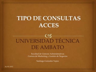 Facultad de Ciencias Administrativas
             Carrera de Marketing y Gestión de Negocios

                      Santiago Gonzales Yepez

24/05/2012
 