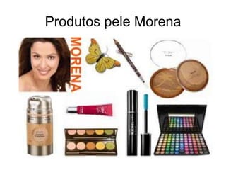 Produtos pele Morena

 