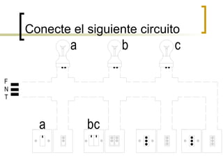 Conecte el siguiente circuito 