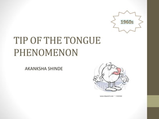 Tip of the tongue phenomenon | PPTX