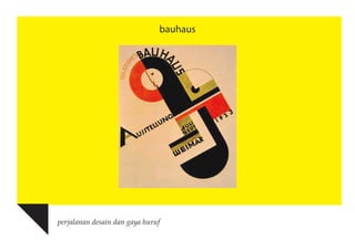 bauhaus

perjalanan desain dan gaya huruf

 