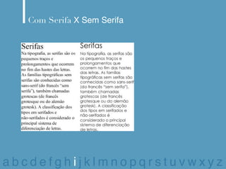 Com Serifa X Sem Serifa




abcdefghijklmnopqrstuvwxyz
 