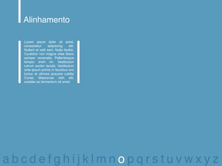 Alinhamento

  Lorem ipsum dolor sit amet,
  consectetur      adipiscing   elit.
  Nullam et velit sem. Nulla facilisi.
  Curabitur non magna vitae libero
  semper venenatis. Pellentesque
  tempor enim mi. Vestibulum
  rutrum auctor iaculis. Vestibulum
  ante ipsum primis in faucibus orci
  luctus et ultrices posuere cubilia
  Curae; Maecenas nibh elit,
  sodales ac fermentum sit amet.




abcdefghijklmnopqrstuvwxyz
 
