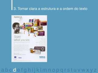 3. Tornar clara a estrutura e a ordem do texto




abcdefghijklmnopqrstuvwxyz
 