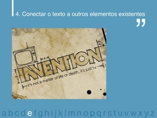 4. Conectar o texto a outros elementos existentes




abcdefghijklmnopqrstuvwxyz
 