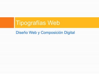 Diseño Web y Composición Digital Tipografías Web 