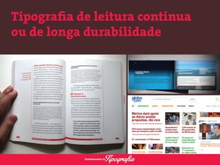 Tipografia de leitura contínua 
ou de longa durabilidade 
 